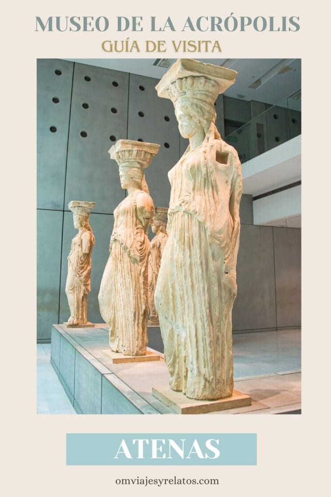 Que ver en el Museo de la Acrópolis de Atenas: Guía práctica