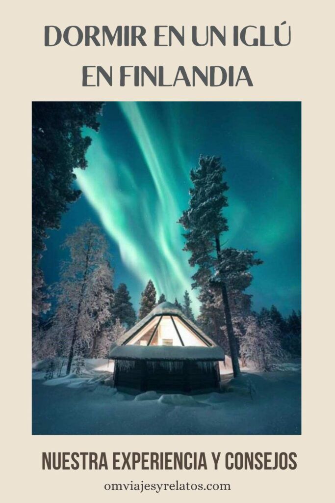 Dónde dormir en un iglú en Finlandia: Nuestra experiencia y consejos