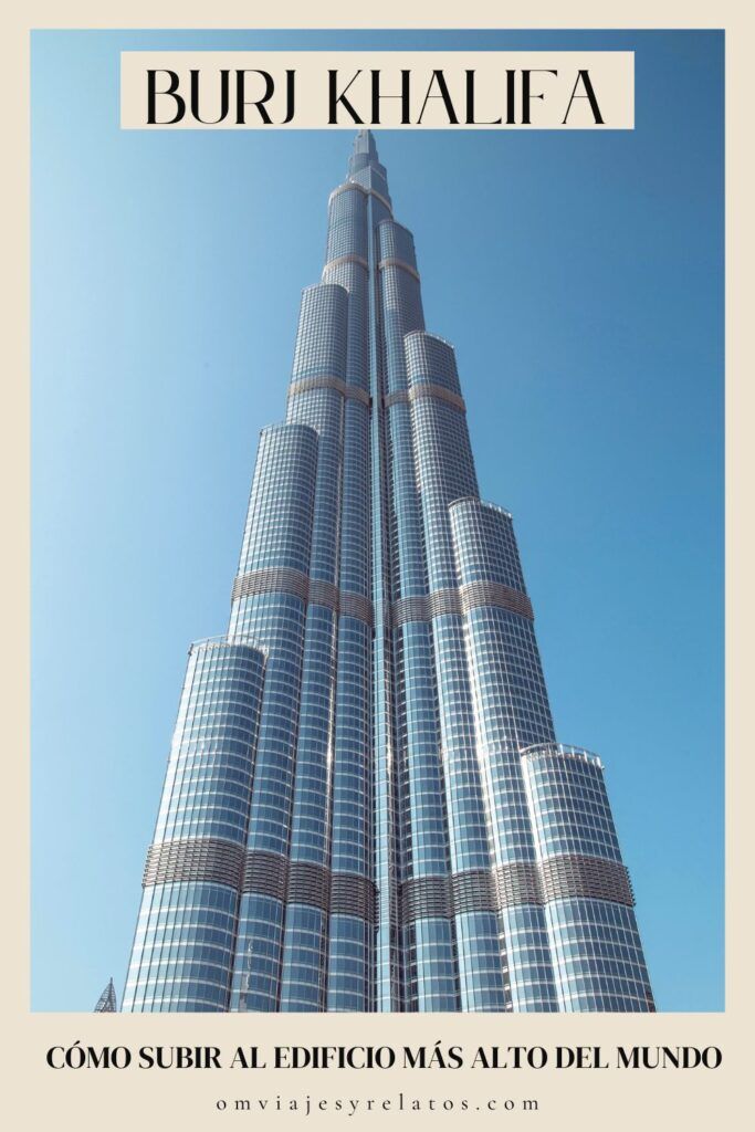 Guía para subir al Burj Khalifa, el edificio más alto del planeta en Dubái: Entradas, precios, horarios y nuestra experiencia. #Dubai